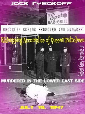 cover image of Jack Rybakoff Brooklyn Boxing Promoter Kidnapping Accomplice of Queens' Patrolmen Murdered in the Lower East Side July 19, 1947